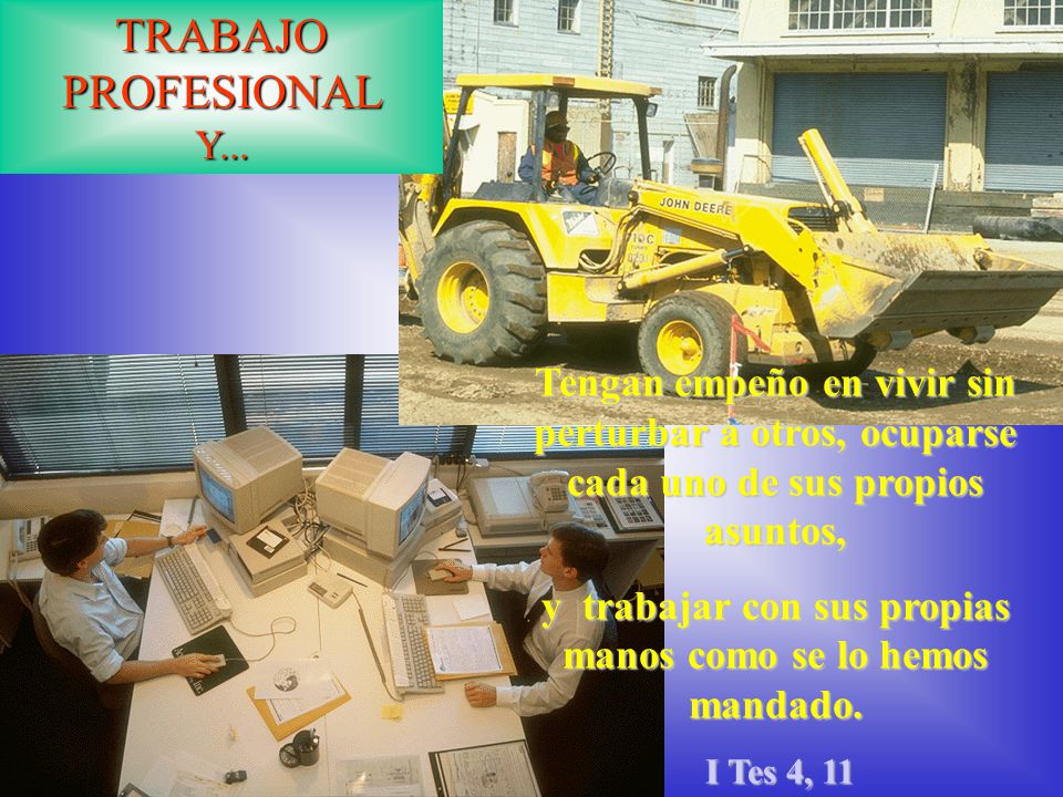 y trabajar con sus propias manos como se lo hemos mandado.