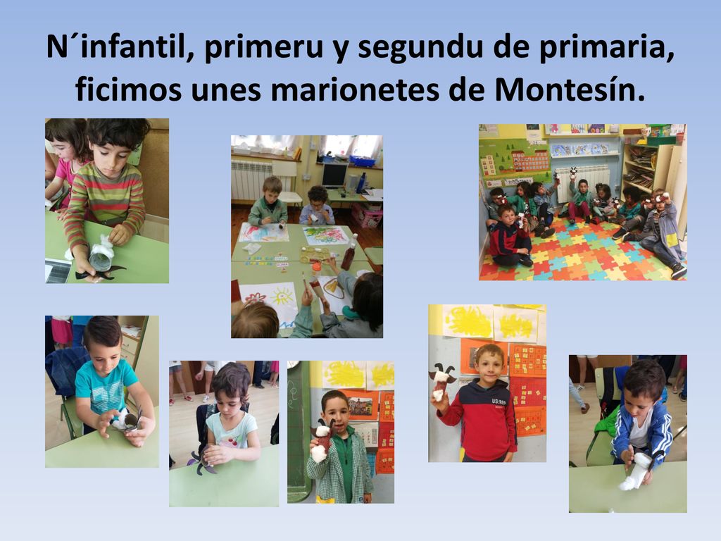 N´infantil, primeru y segundu de primaria, ficimos unes marionetes de Montesín.