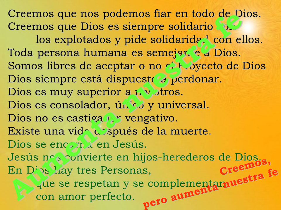 Aumenta nuestra fe Creemos que nos podemos fiar en todo de Dios.