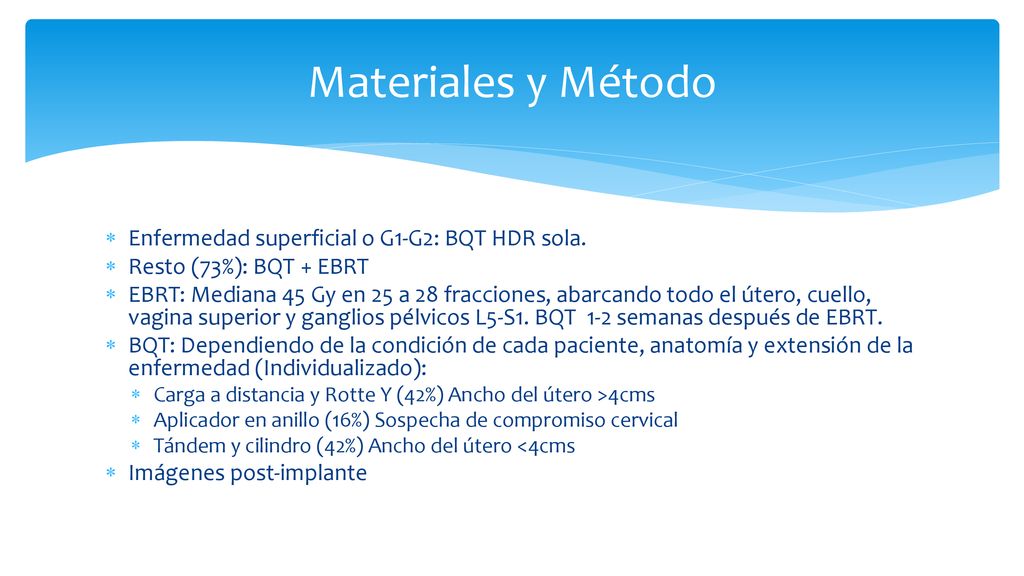 Materiales y Método Enfermedad superficial o G1-G2: BQT HDR sola.