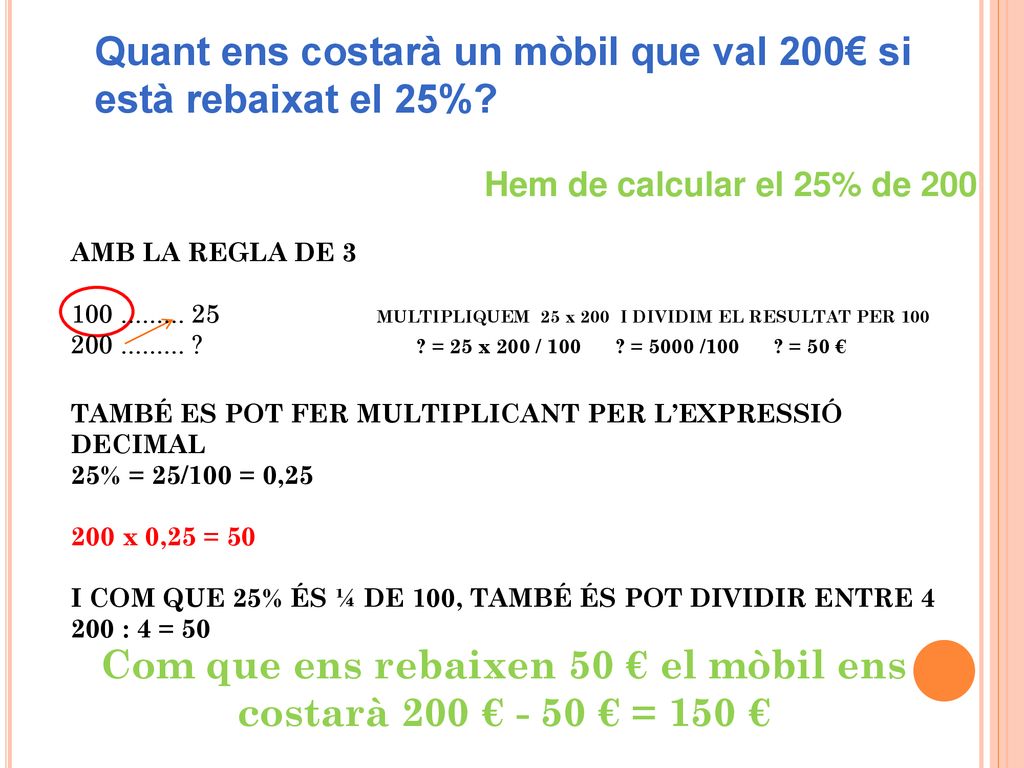 Com que ens rebaixen 50 € el mòbil ens costarà 200 € - 50 € = 150 €