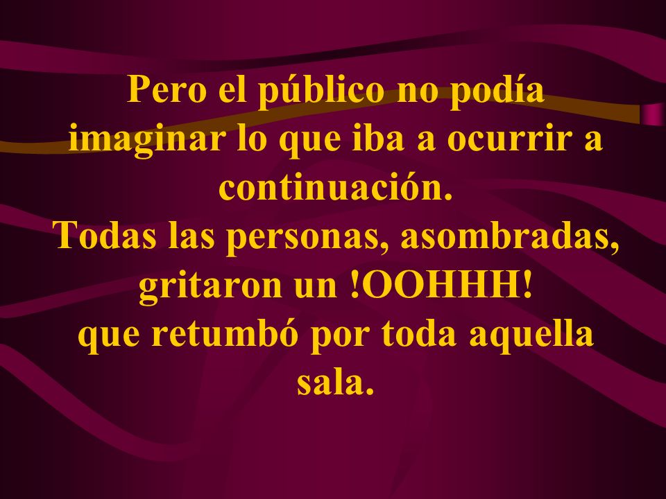 Pero el público no podía imaginar lo que iba a ocurrir a continuación