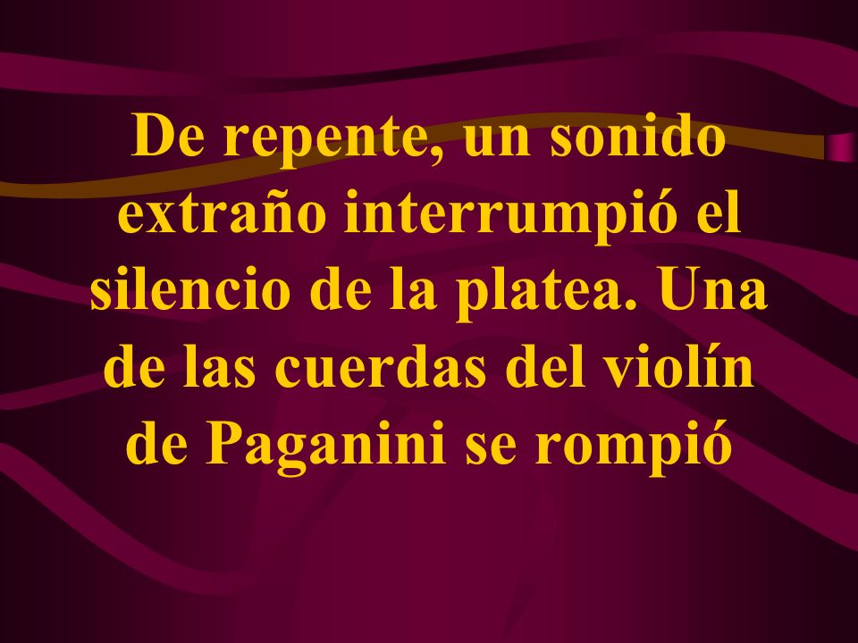 De repente, un sonido extraño interrumpió el silencio de la platea