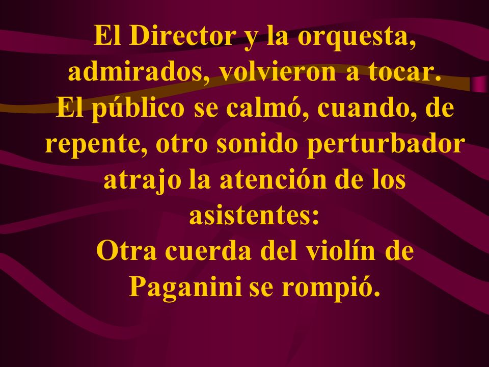 El Director y la orquesta, admirados, volvieron a tocar