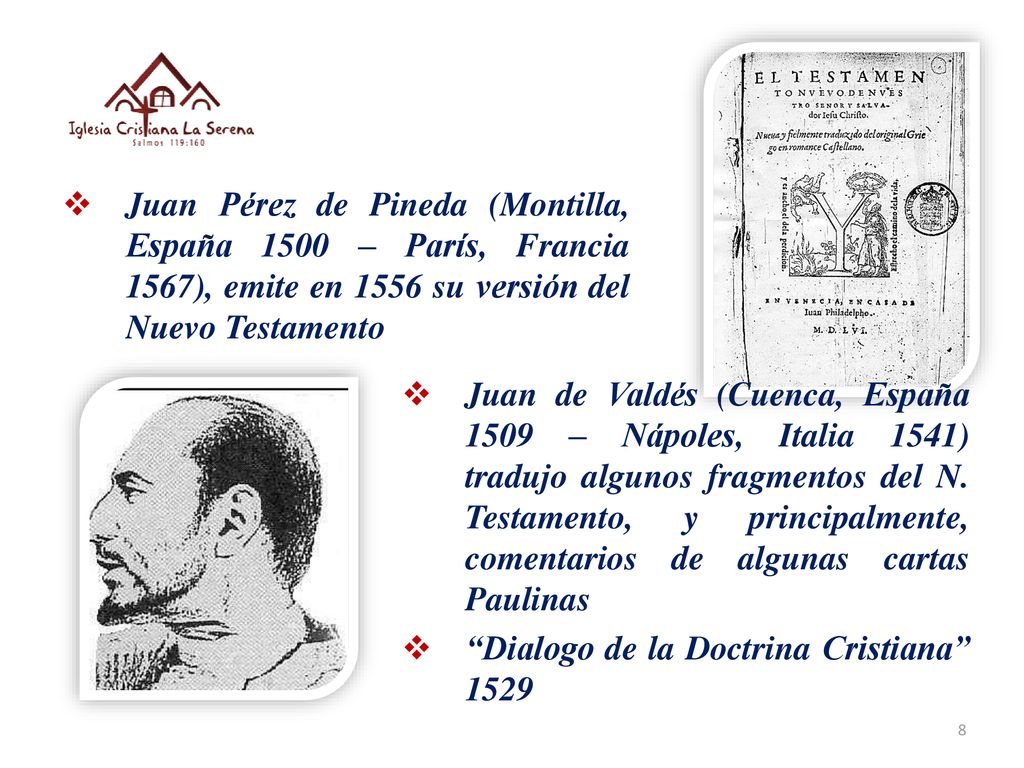 Juan Pérez de Pineda (Montilla, España 1500 – París, Francia 1567), emite en 1556 su versión del Nuevo Testamento