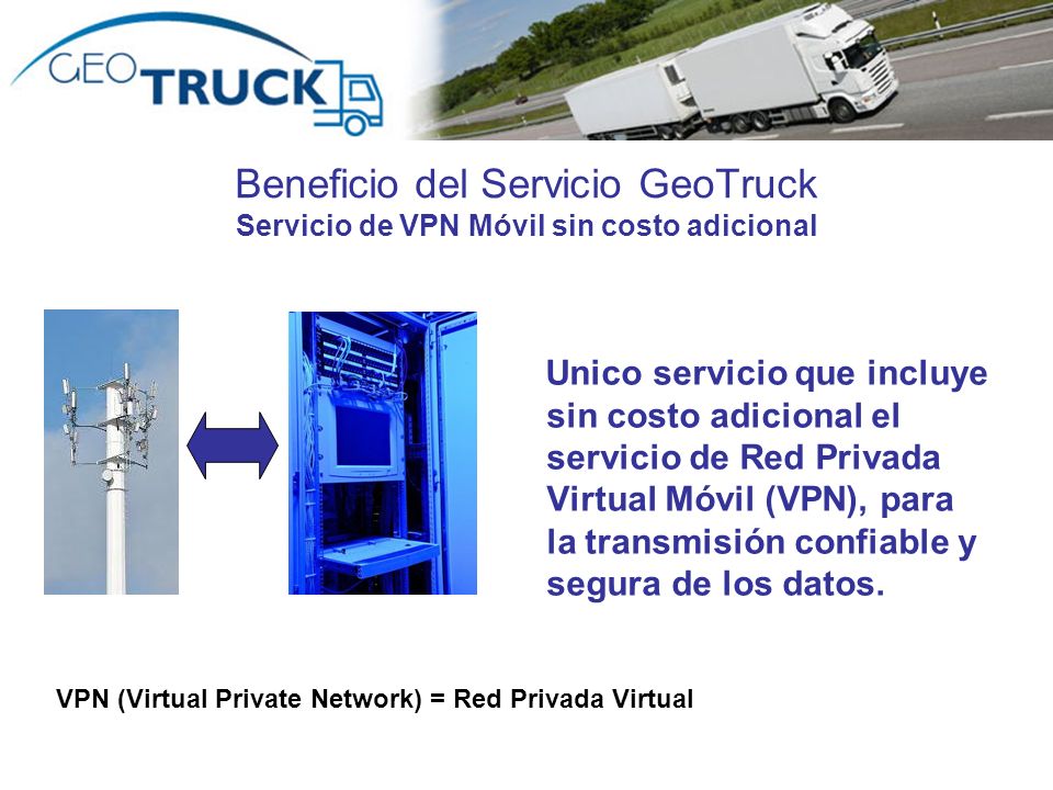 Beneficio del Servicio GeoTruck Servicio de VPN Móvil sin costo adicional