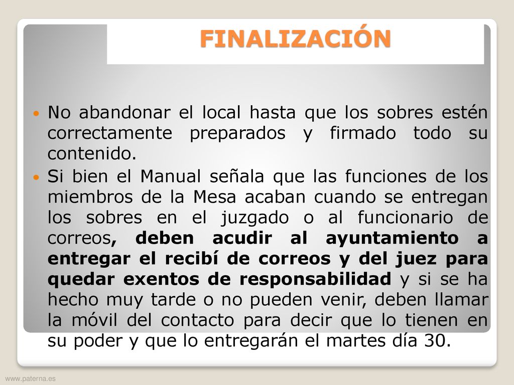 FINALIZACIÓN No abandonar el local hasta que los sobres estén correctamente preparados y firmado todo su contenido.
