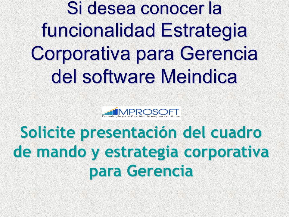 Si desea conocer la funcionalidad Estrategia Corporativa para Gerencia del software Meindica
