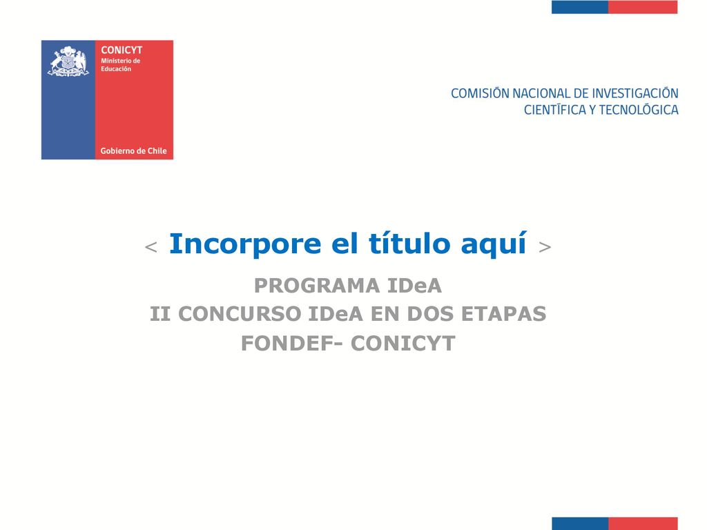 FONDEF- CONICYT < Incorpore el título aquí > PROGRAMA IDeA