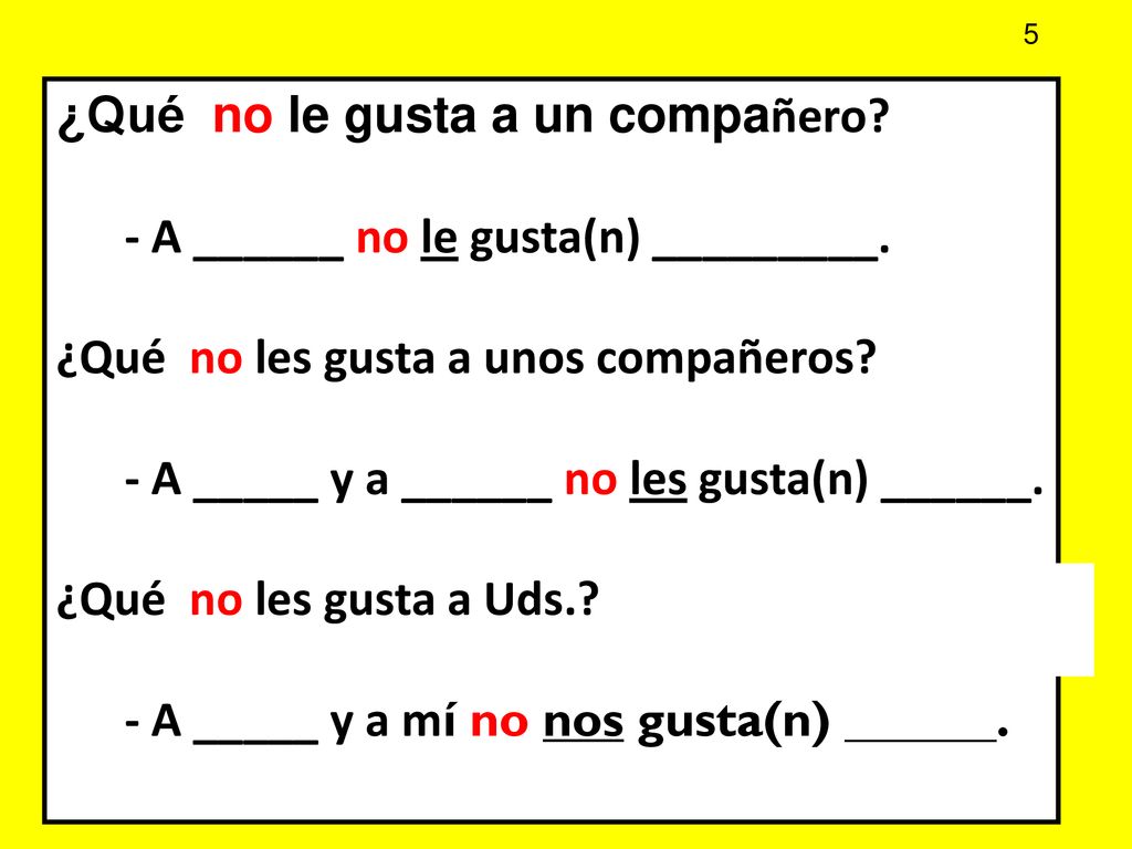¿Qué no le gusta a un compañero - A ______ no le gusta(n) _________.