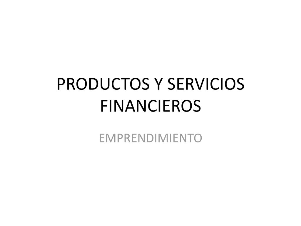 PRODUCTOS Y SERVICIOS FINANCIEROS