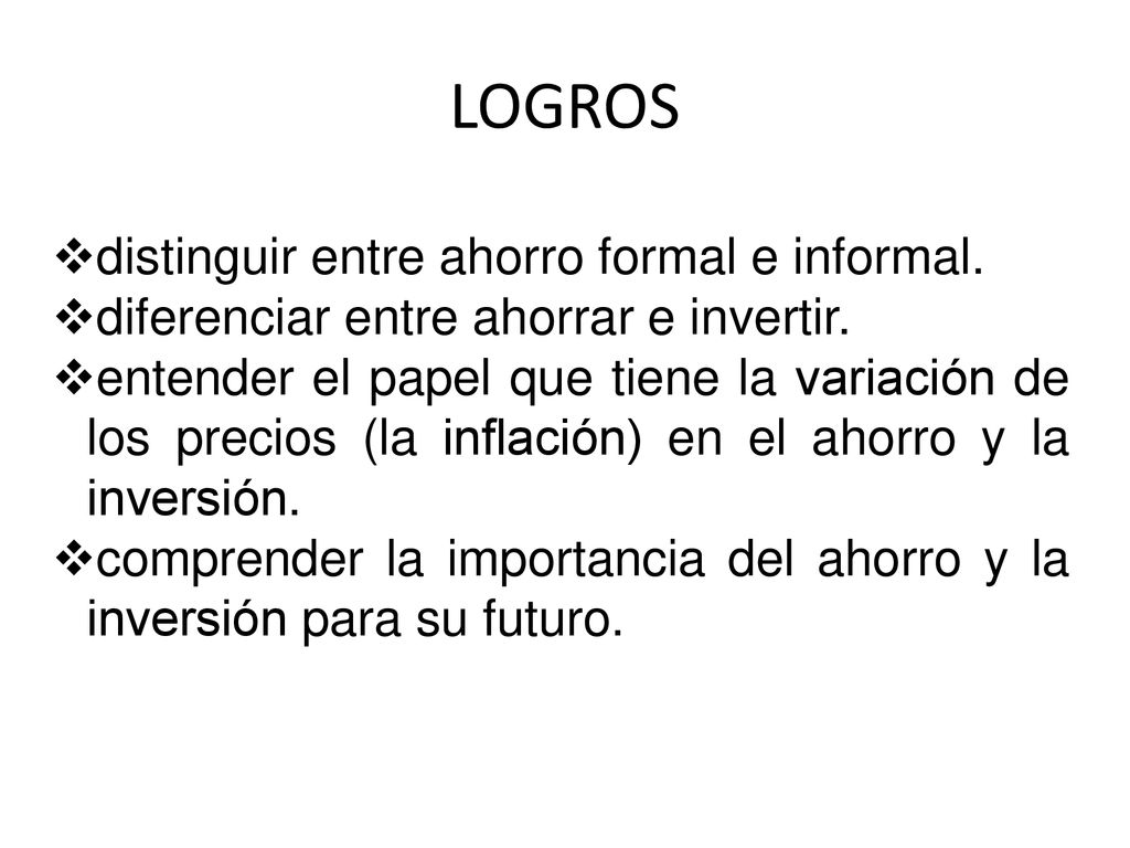 LOGROS distinguir entre ahorro formal e informal.