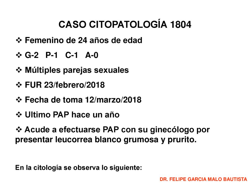 CASO CITOPATOLOGÍA 1804 Femenino de 24 años de edad G-2 P-1 C-1 A-0