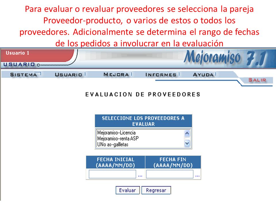 Para evaluar o revaluar proveedores se selecciona la pareja Proveedor-producto, o varios de estos o todos los proveedores.