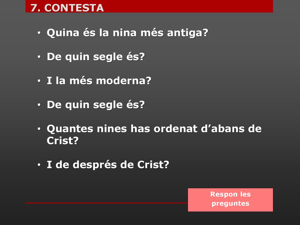 Quina és la nina més antiga De quin segle és I la més moderna