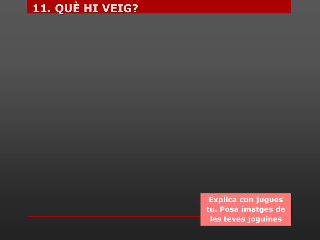 Explica con jugues tu. Posa imatges de les teves joguines