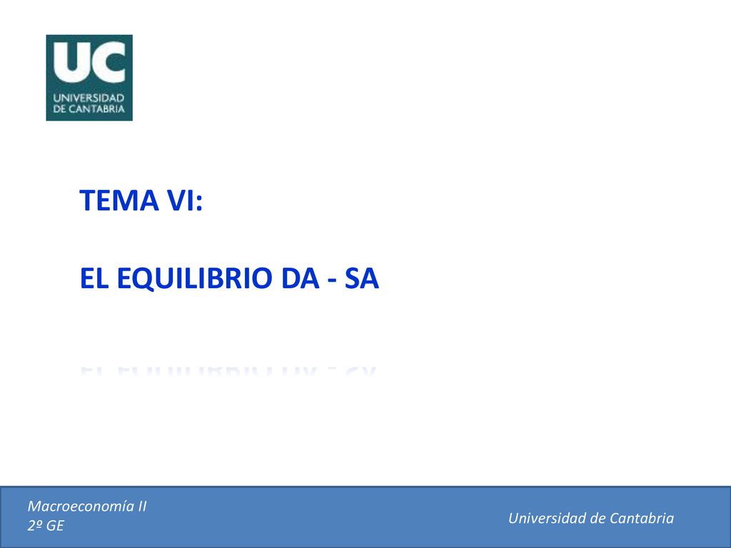 TEMA VI: EL EQUILIBRIO DA - SA Macroeconomía II 2º GE