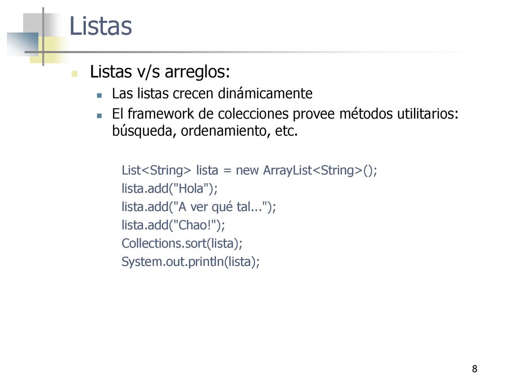 Listas Listas v/s arreglos: Las listas crecen dinámicamente
