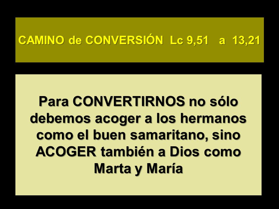 CAMINO de CONVERSIÓN Lc 9,51 a 13,21