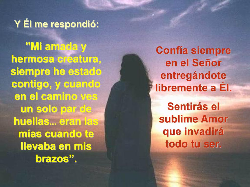 Confía siempre en el Señor entregándote libremente a Él.