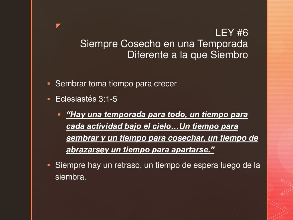 LEY #6 Siempre Cosecho en una Temporada Diferente a la que Siembro