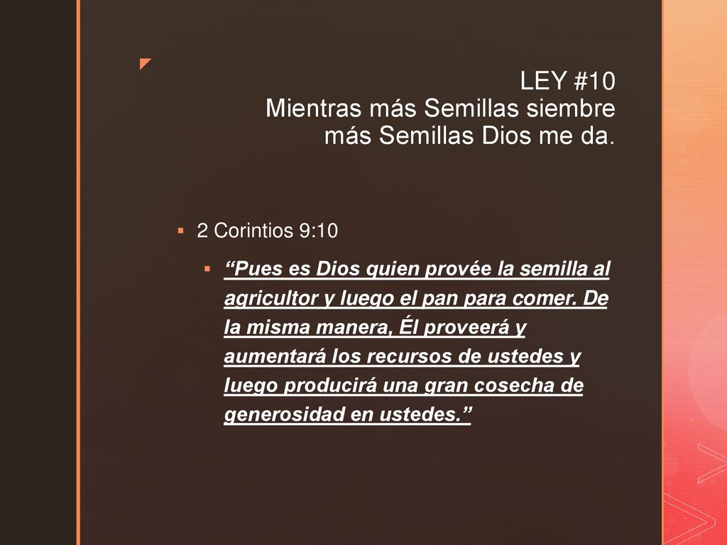 LEY #10 Mientras más Semillas siembre más Semillas Dios me da.