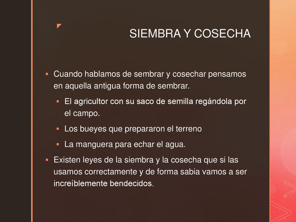 SIEMBRA Y COSECHA Cuando hablamos de sembrar y cosechar pensamos en aquella antigua forma de sembrar.