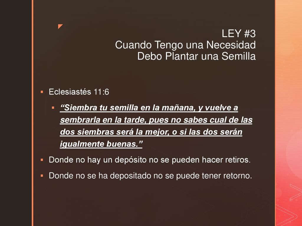 LEY #3 Cuando Tengo una Necesidad Debo Plantar una Semilla