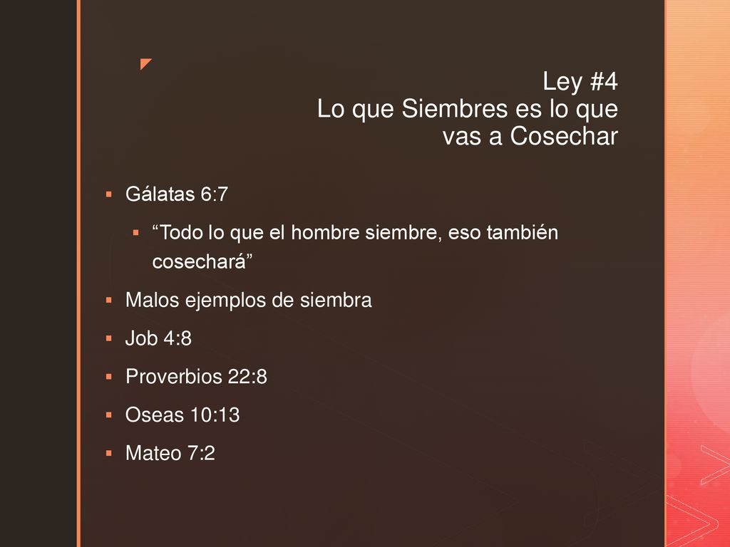 Ley #4 Lo que Siembres es lo que vas a Cosechar