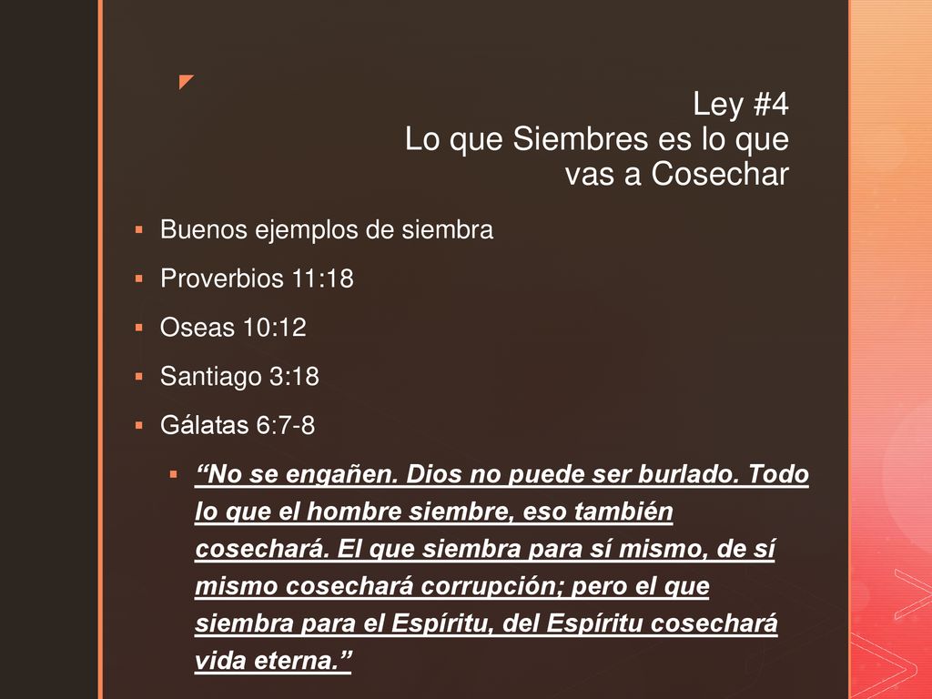 Ley #4 Lo que Siembres es lo que vas a Cosechar