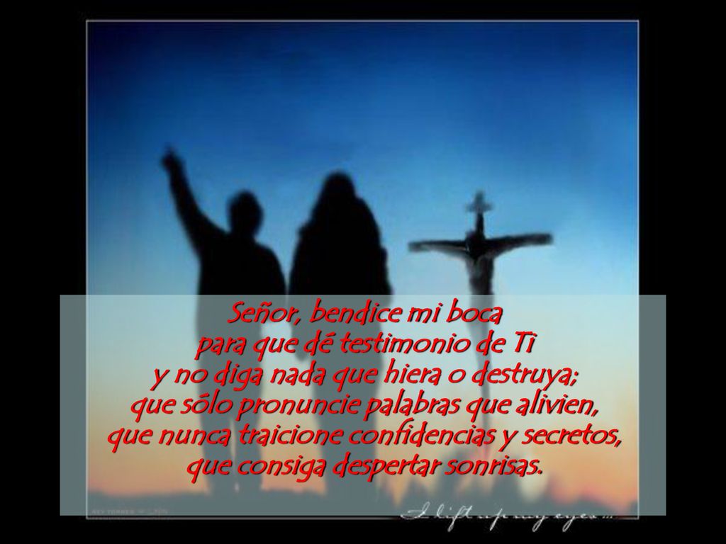 para que dé testimonio de Ti y no diga nada que hiera o destruya;