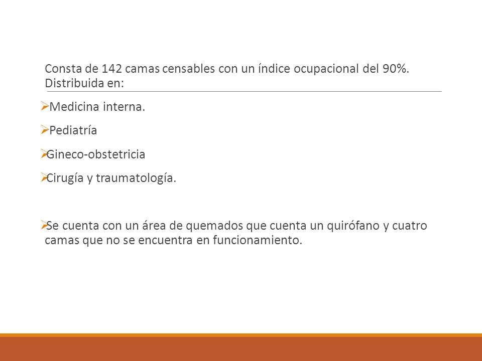 Consta de 142 camas censables con un índice ocupacional del 90%