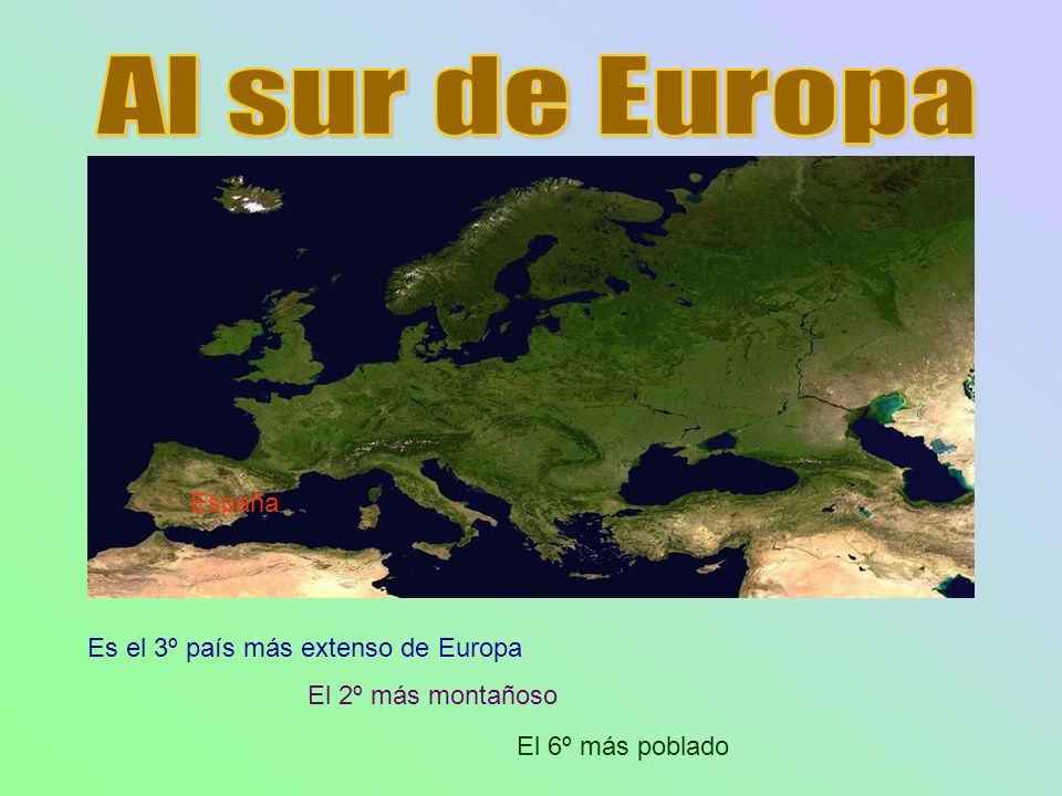 Al sur de Europa España Es el 3º país más extenso de Europa