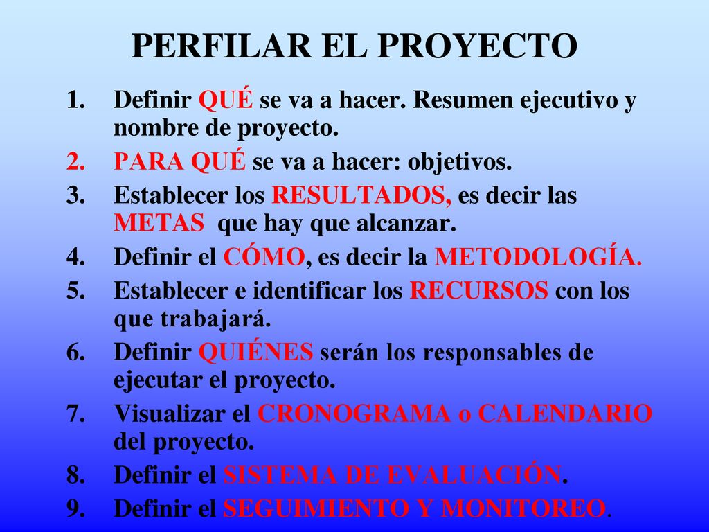 PERFILAR EL PROYECTO Definir QUÉ se va a hacer. Resumen ejecutivo y nombre de proyecto. PARA QUÉ se va a hacer: objetivos.