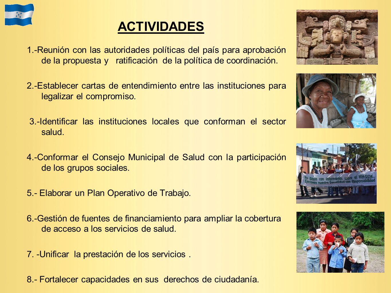ACTIVIDADES 1.-Reunión con las autoridades políticas del país para aprobación de la propuesta y ratificación de la política de coordinación.