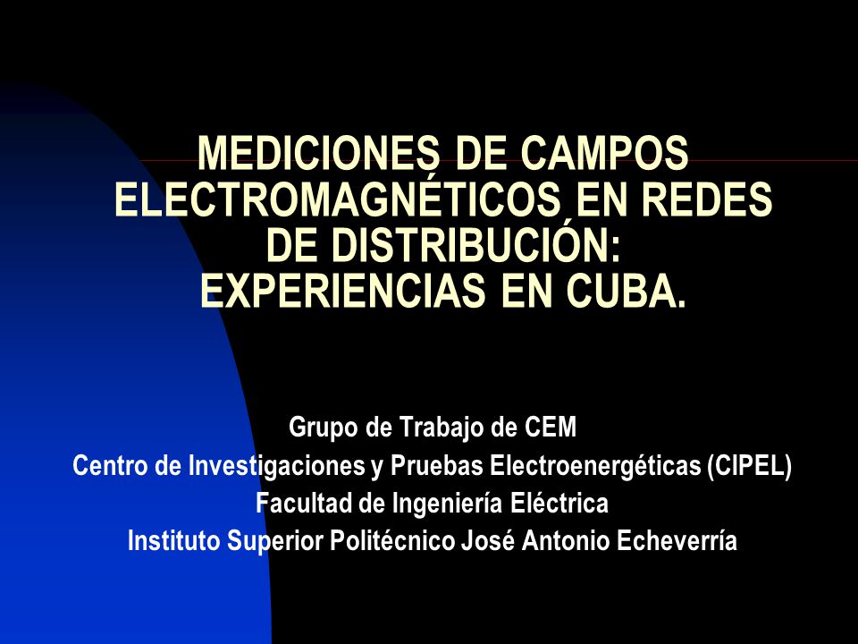 MEDICIONES DE CAMPOS ELECTROMAGNÉTICOS EN REDES DE DISTRIBUCIÓN: EXPERIENCIAS EN CUBA.