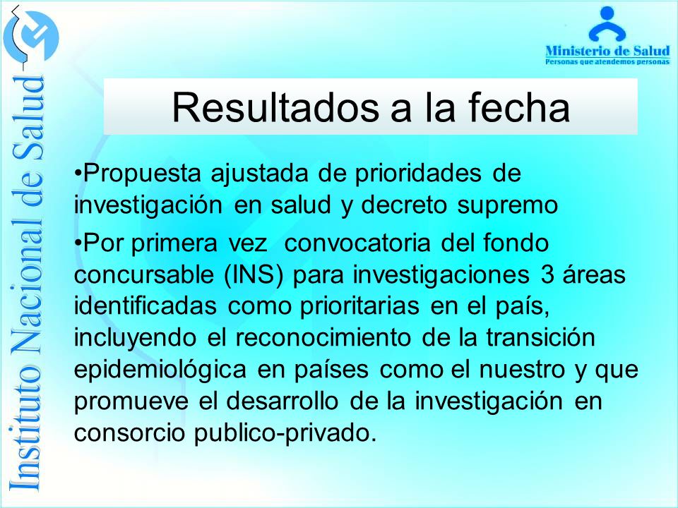 Resultados a la fecha Propuesta ajustada de prioridades de investigación en salud y decreto supremo.