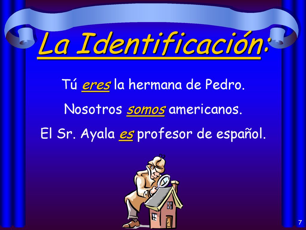 La Identificación: Tú eres la hermana de Pedro.