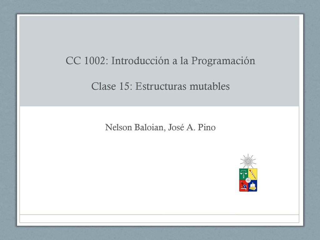 CC 1002: Introducción a la Programación Clase 15: Estructuras mutables