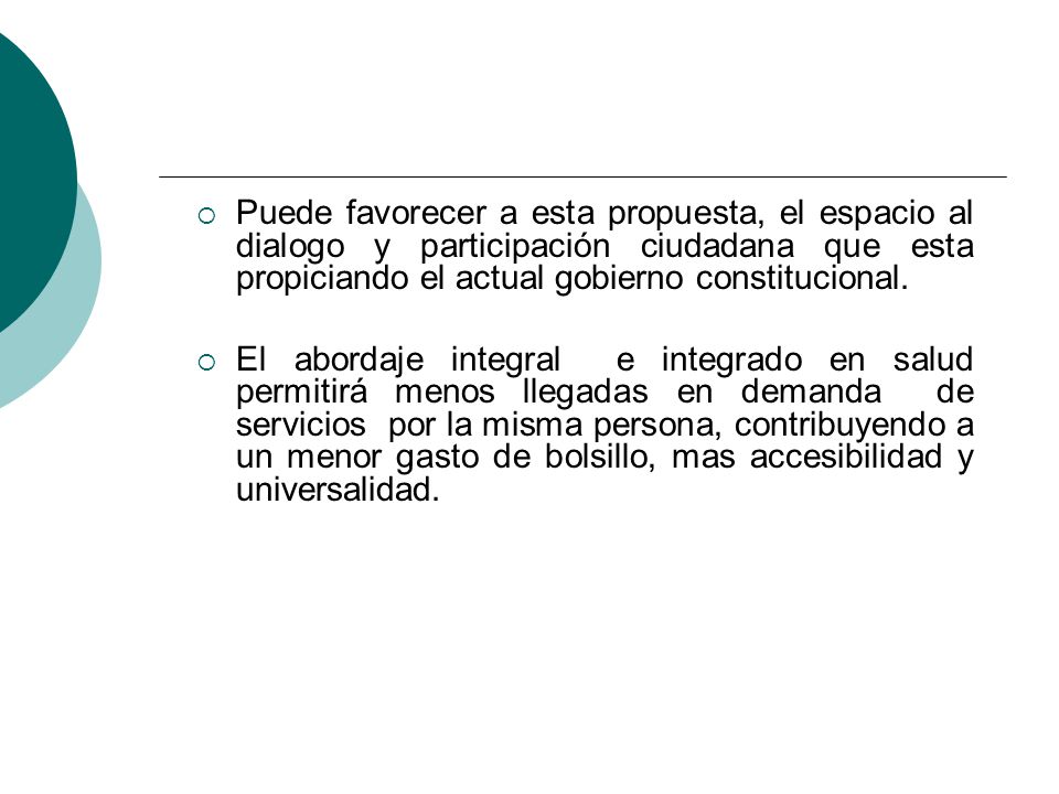 Puede favorecer a esta propuesta, el espacio al dialogo y participación ciudadana que esta propiciando el actual gobierno constitucional.