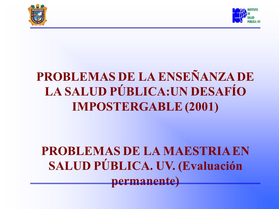 PROBLEMAS DE LA MAESTRIA EN SALUD PÚBLICA. UV. (Evaluación permanente)