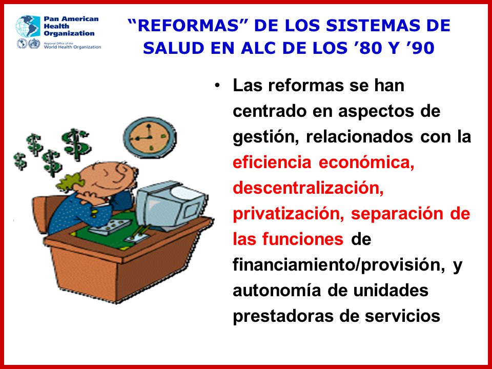 REFORMAS DE LOS SISTEMAS DE SALUD EN ALC DE LOS ’80 Y ’90