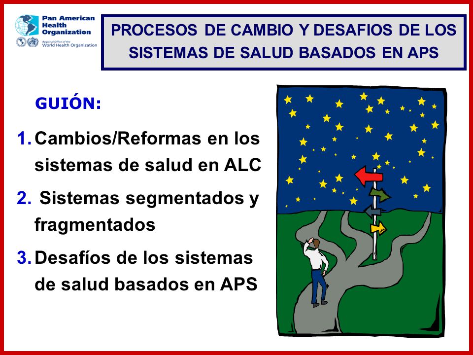 PROCESOS DE CAMBIO Y DESAFIOS DE LOS SISTEMAS DE SALUD BASADOS EN APS