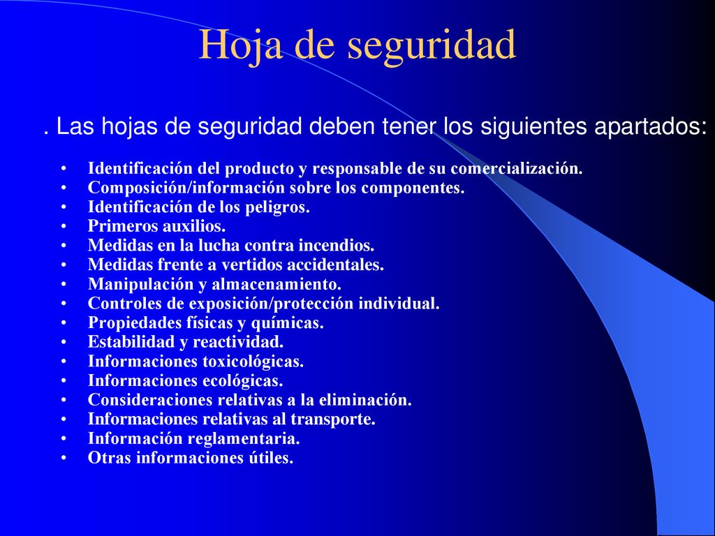 Hoja de seguridad . Las hojas de seguridad deben tener los siguientes apartados: Identificación del producto y responsable de su comercialización.