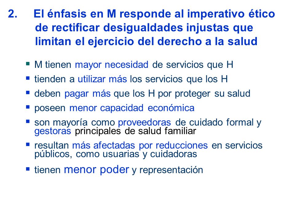 2. El énfasis en M responde al imperativo ético de rectificar desigualdades injustas que limitan el ejercicio del derecho a la salud