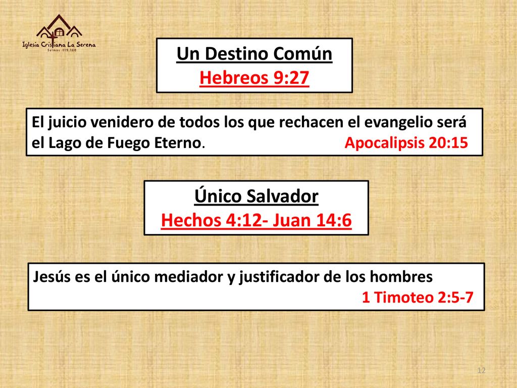 Un Destino Común Hebreos 9:27 Único Salvador Hechos 4:12- Juan 14:6