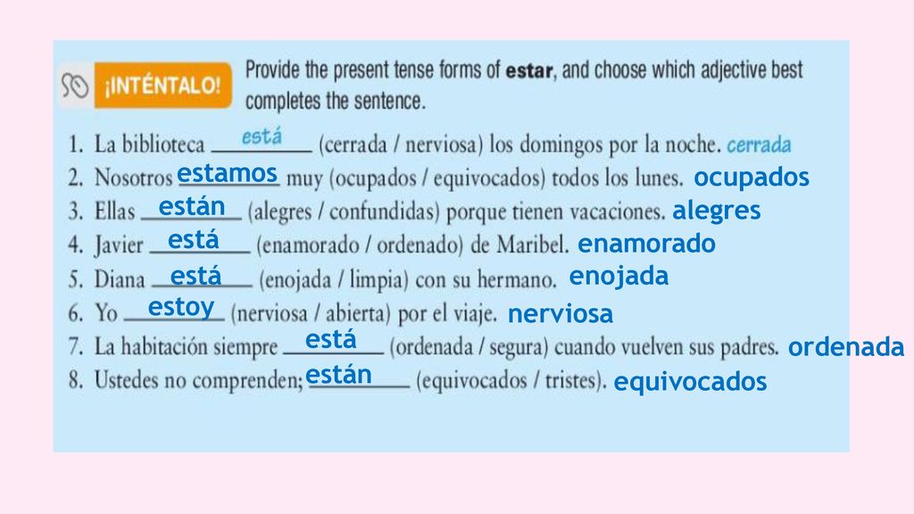 estamos ocupados. están. alegres. está. enamorado. está. enojada. estoy. nerviosa. está. ordenada.