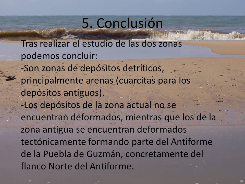 5. Conclusión Tras realizar el estudio de las dos zonas podemos concluir: