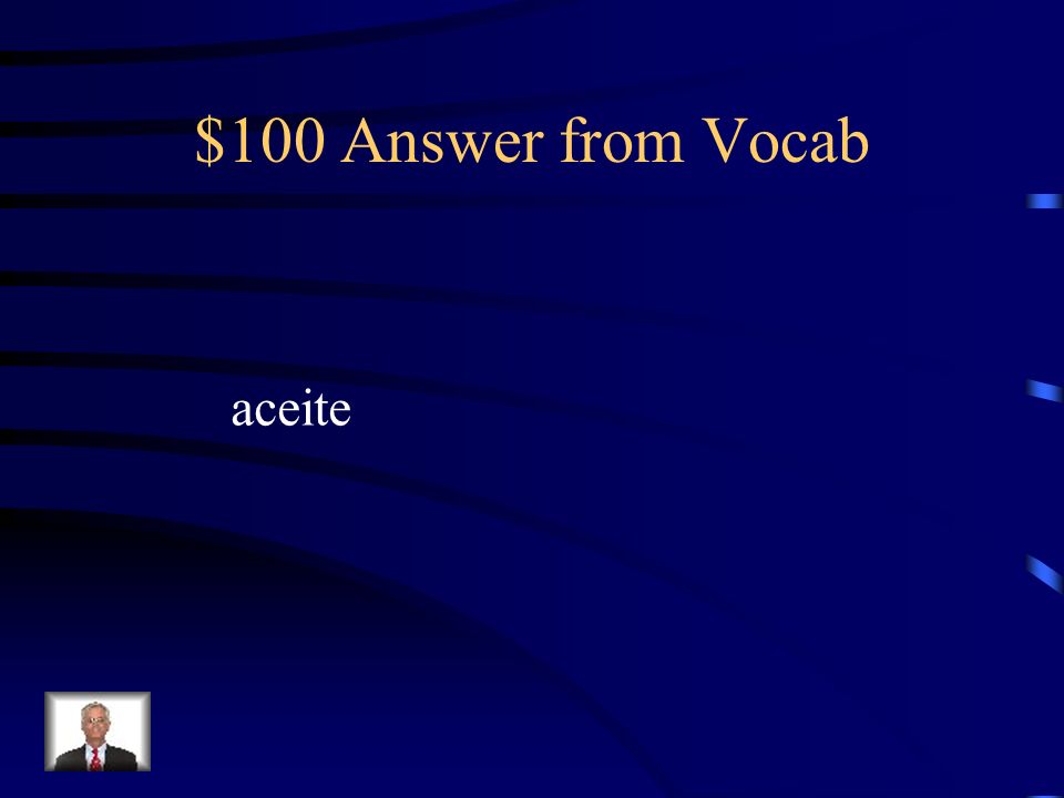 $100 Answer from Vocab aceite
