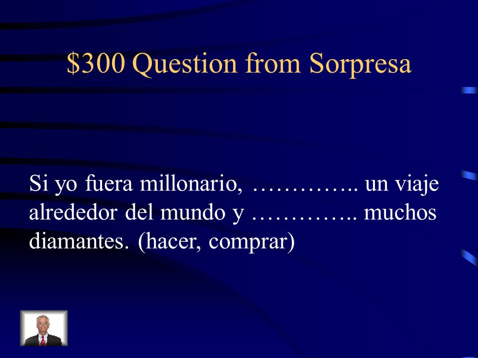 $300 Question from Sorpresa